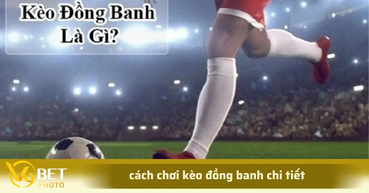 Cách Chơi Kèo Đồng Banh Trong Bóng Đá Và Các Chiến Thuật 3 Khám phá các thời điểm lý tưởng nhất để tham gia cược kèo đồng banh dựa trên các yếu tố như tâm lý, thông tin và tình hình trận đấu
